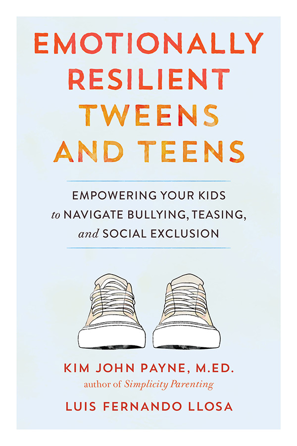 Emotionally Resilient Tweens and Teens
by Kim John Payne & Luis Fernando Llosa